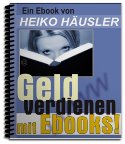 Geld verdienen mit Ebooks Geld verdienen mit Ebooks